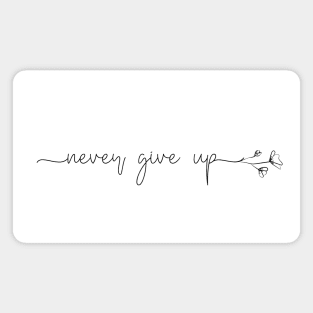 Never Give Up Script Flower Magnet